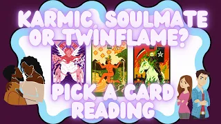 Are they your Twin Flame, Karmic or Soulmate? Pick a Card Tarot Reading