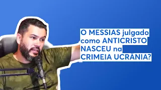 JÁ estamos na 3ª GU3RR@?: O MESSIAS julgado como ANTICRISTO NASCEU na CRIMEIA UCRÂNIA?