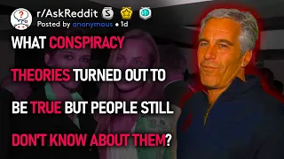 What Conspiracy Theories Turned Out To Be True But People Still Don't Know About Them? (r/AskReddit)