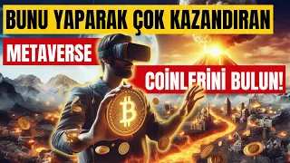 Bunu Yaparak En Çok Kazandıran Metaverse Coinlerini Bulun! Metaverse Henüz Gerçek Gücünü Göstermedi!