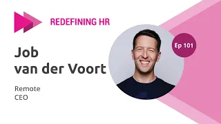 Redefining HR Ep101, Remote CEO, Job van der Voort