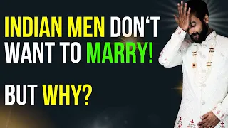 Why are Indian Men NOT MARRYING? Social Case Study