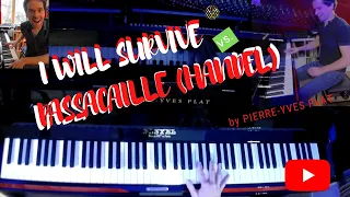 I WILL SURVIVE vs Suite No.7 in G minor, HWV 432 "PASSACAILLE" by PIERRE-YVES PLAT