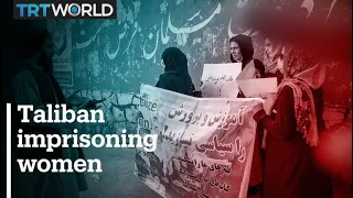 Taliban imprisoning women in Kabul for 'moral crimes'