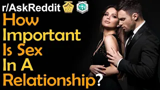 How Important Is Sex In A Relationship? Reddit Top Posts (r/AskReddit Stories)