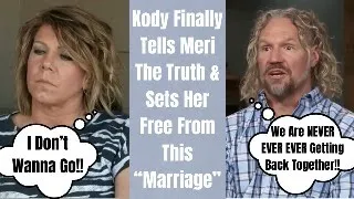 Kody Finally Tells Meri The Truth & Sets Her Free From This Marriage| Sister Wives S.18 E.11