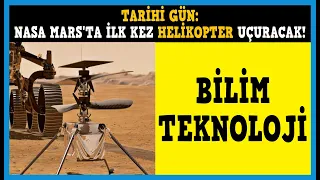 NASA'nın Mars Helikopteri Ingenuity, İlk Uçuşunu Gerçekleştiriyor Bugün Bilgiler!