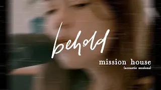 Behold - Mission House (ft. Jess Ray & Taylor Leonhardt) [Acoustic Session]