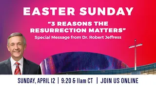 "3 Reasons The Resurrection Matters" Easter Sunday | April 12, 2020