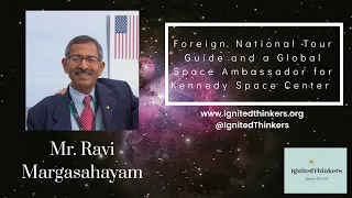 Ravi Margasahayam: Foreign National Tour Guide and Global Space Ambassador for Kennedy Space Center