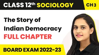The Story of Indian Democracy - Full Chapter Explanation | Class 12 Sociology Chapter 3 | 2022-23