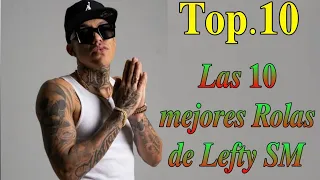 Top.10 Las 10 mejores canciones de Lefty SM 🇲🇽✨(HHMR TOPS)