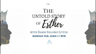 The Untold Story of Esther | A Community Purim Event on Zoom with Rabbi Shlomo Litvin