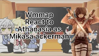 Wmmap react to athanasia as mikasa