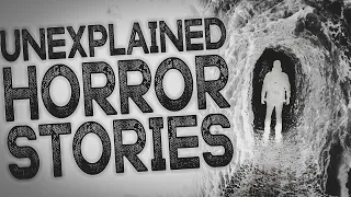 24 Scary & Unexplained Horror Stories