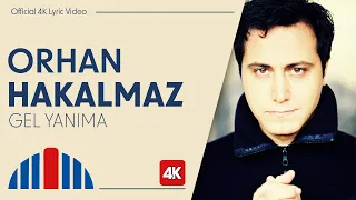 Orhan Hakalmaz - Gel Yanıma (Official 4K Lyric Video)