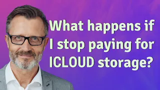 What happens if I stop paying for iCloud storage?