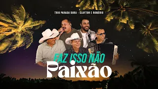 Trio Parada Dura, Clayton e Romário | Faz Isso Não Paixão #NaChalana3