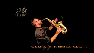 Bob Sinclar - World Hold On - FISHER Remix - SaxTellers Cover