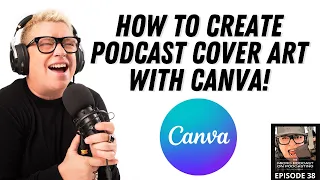 Episode 38: How To Create Podcast Cover Art in Canva!