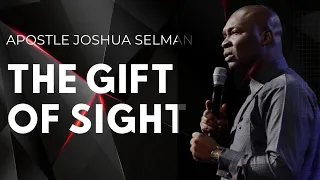 HOW TO GET THE GIFT OF SIGHT || APOSTLE JOSHUA SELMAN