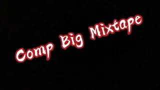 comp big mixtape