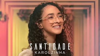 Karolzinha - Santidade #MKNetwork
