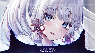 Nightcore - Say My Name (Jay Bird & Devloe) - (1 Hour)