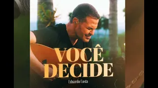 VOCÊ DECIDE - Eduardo Costa - Novo Álbum 2024