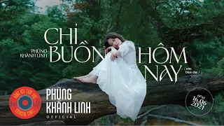 Phùng Khánh Linh - chỉ buồn hôm nay / one blue day (Official Music Video)
