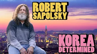 Robert Sapolsky - Korea Determined