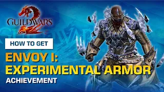 How To Get Envoy I: Experimental Armor Achievement | Guild Wars 2 Guide