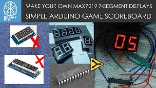 Make your own MAX7219 7-Segment Displays: Arduino Game Scoreboard!