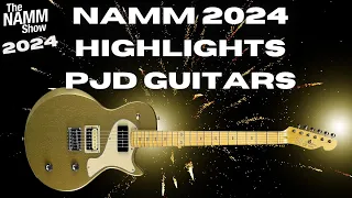 Namm 2024 day 1 PJD Guitars