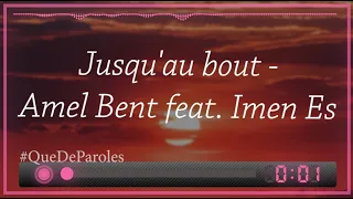 JUSQU'AU BOUT - AMEL BENT FEAT. IMEN ES (PAROLES / LYRICS)