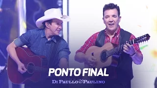 Di Paullo & Paulino - Ponto Final - "DVD Não Desista"