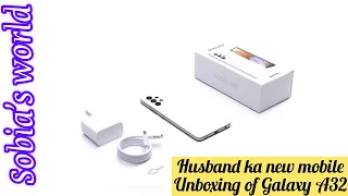 Unboxing of Galaxy A32| Husband ka new mobile | sobia’s world#samsunggalaxymobile