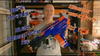 Blaster Breakdown 17 (May 2021) - Nerf Infinus with Suild select-fire kit