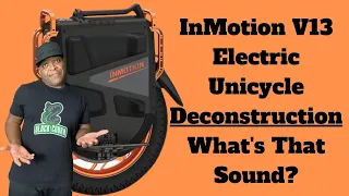 InMotion V13 Electric Unicycle Deconstruction - What's That Noise