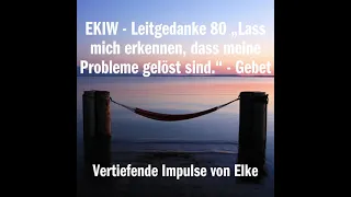 EKIW - Leitgedanke 80 „Lass mich erkennen, dass meine Probleme gelöst sind.“ - Gebet