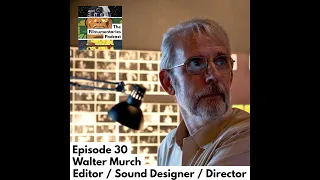 Episode 30 - Walter Murch - Director, Editor, Sound Designer, Legend.