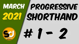 # 1 - 2 | 100 wpm | Progressive Shorthand | March 2021