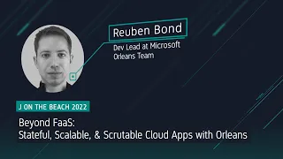Beyond FaaS: Stateful, Scalable, & Scrutable Cloud Apps with Orleans by Reuben Bond