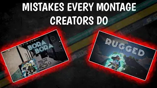 Mistakes montage creators do |montage tips|octa