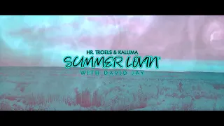 Hr. Troels & KALUMA - Summer Lovin' (with David Jay) (Official Lyric Video)