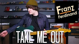 Take Me Out - Franz Ferdinand Guitar Cover