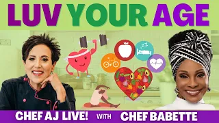 Luv Your Age with Chef Babette | CHEF AJ LIVE!