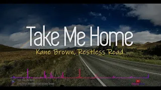 Restless Road, Kane Brown- Take Me Home (Lyrics with Spectrum)