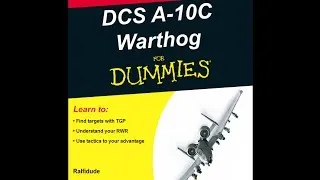 Ralfi's Idiot Guide to DCS-A10C Warthog: Locating Targets with RWR + TGP