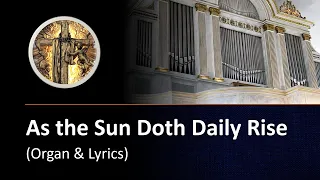 As the Sun Doth Daily Rise (organ & lyrics)